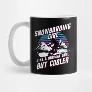 Snowboarding Girl, Like A Normal Girl But Cooler Mug